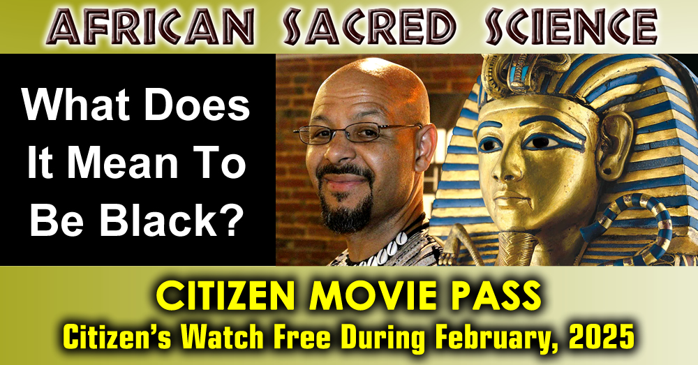 CITIZEN MOVIE PASS: African Sacred Science