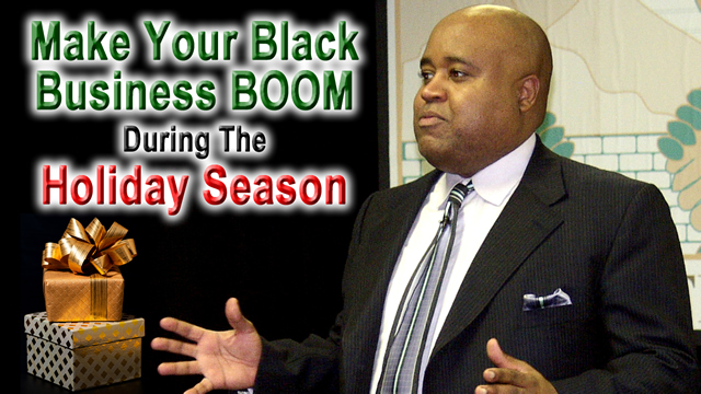 Make Your Black Business BOOM During The Holiday Season