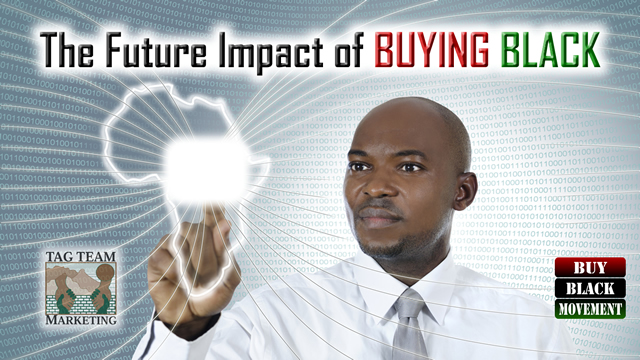 The FUTURE IMPACT of Buying Black