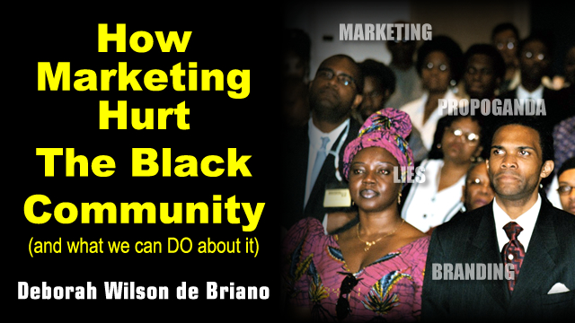 How Marketing Hurt The Black Community (and what we can do about it)