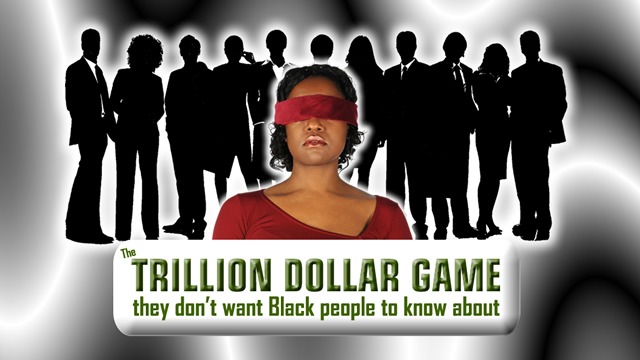 The Trillion Dollar Game (they don't want Black people to know about)